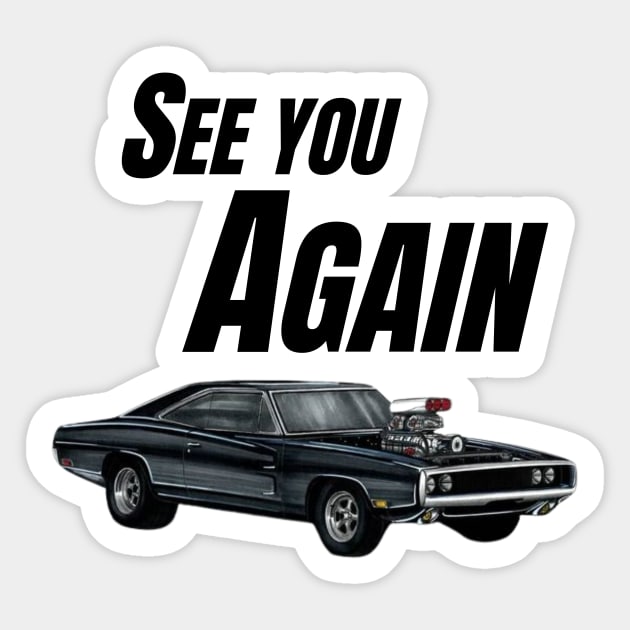 See you Again { Dom's charger fast and furious } Sticker by MOTOSHIFT